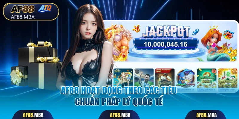 AF88 hoạt động theo các tiêu chuẩn pháp lý quốc tế