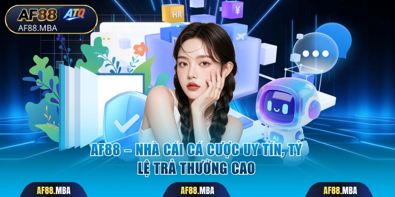 AF88 – Nhà cái cá cược uy tín, tỷ lệ trả thưởng cao