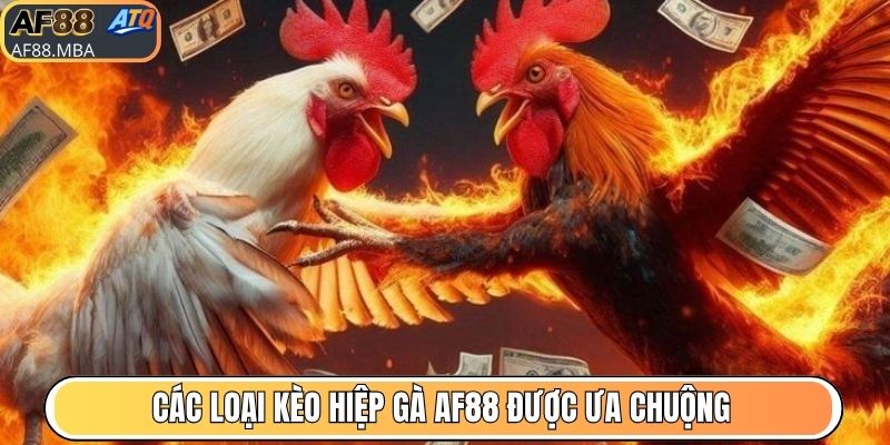 Các loại kèo hiệp gà AF88 được ưa chuộng