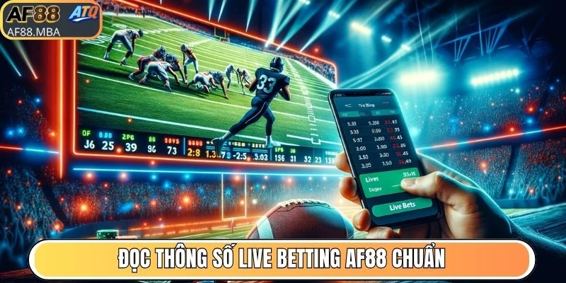 Đọc thông số Live Betting AF88 chuẩn