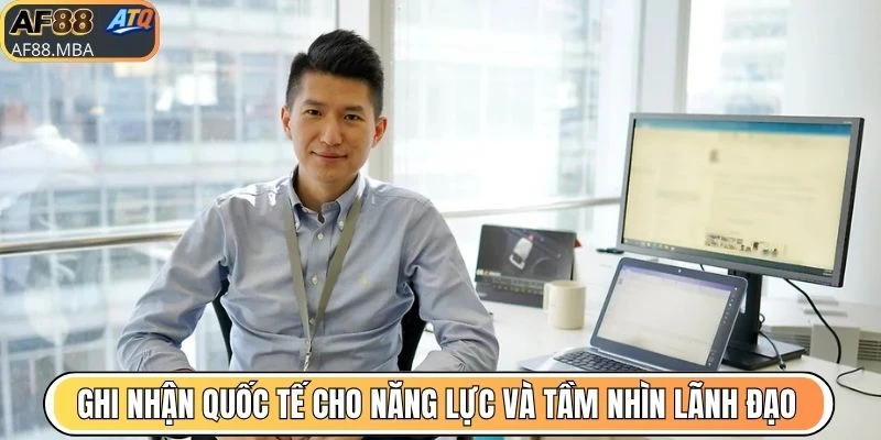 Ghi nhận quốc tế cho năng lực và tầm nhìn lãnh đạo