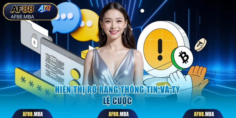 Hiển thị rõ ràng thông tin và tỷ lệ cược