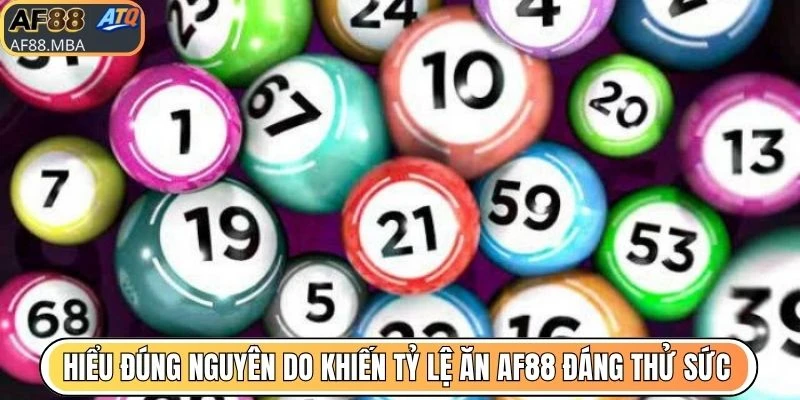 Hiểu đúng nguyên do khiến tỷ lệ ăn AF88 đáng thử sức