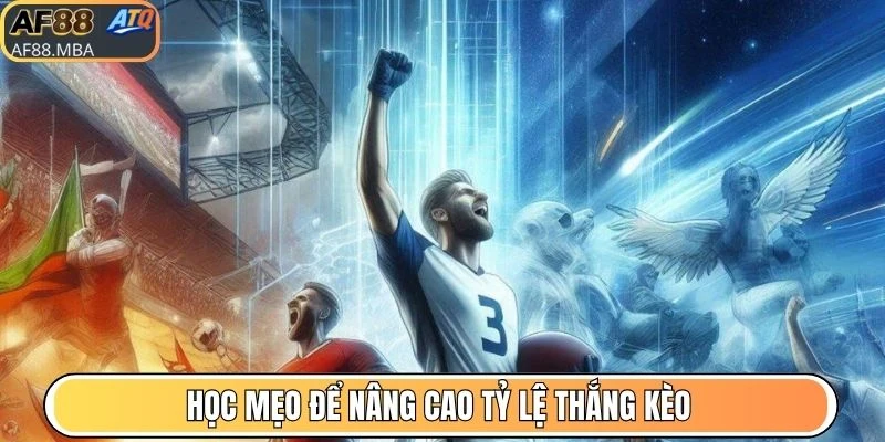 Học mẹo để nâng cao tỷ lệ thắng kèo