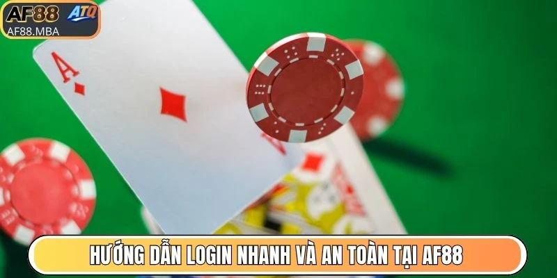 Hướng dẫn login nhanh và an toàn tại AF88