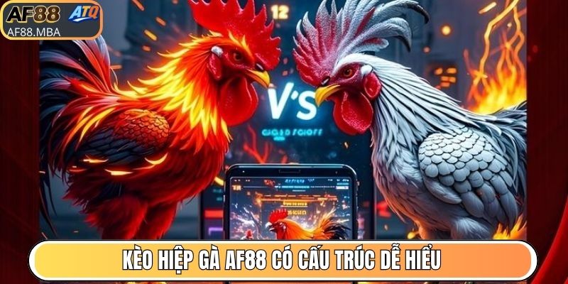 Kèo hiệp gà AF88 có cấu trúc dễ hiểu