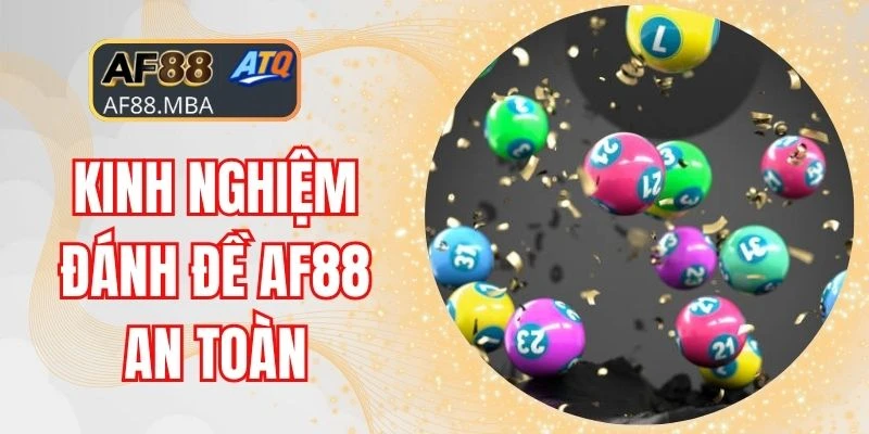 Kinh Nghiệm Đánh Đề AF88 An Toàn - Bí Kíp Giữ Phong Độ