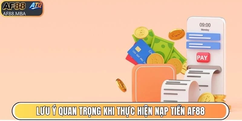 Lưu ý quan trọng khi thực hiện nạp tiền AF88