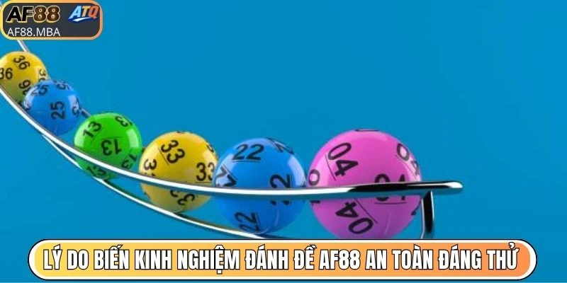 Lý do biến kinh nghiệm đánh đề AF88 an toàn đáng thử