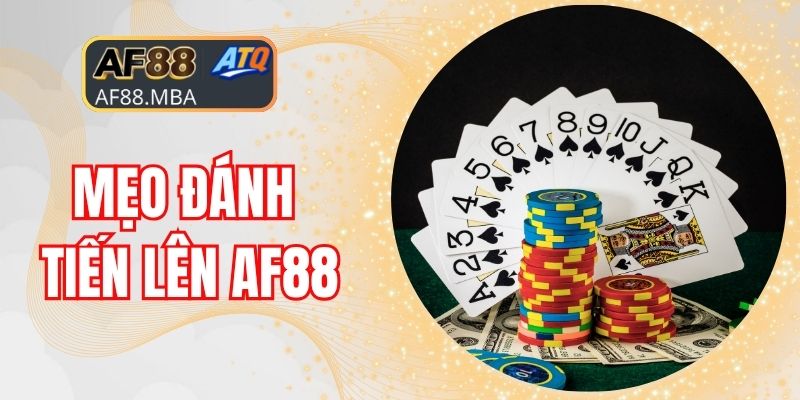 Mẹo Đánh Tiến Lên AF88 Mang Đến Tỷ Lệ Thắng Cao Hơn 95%