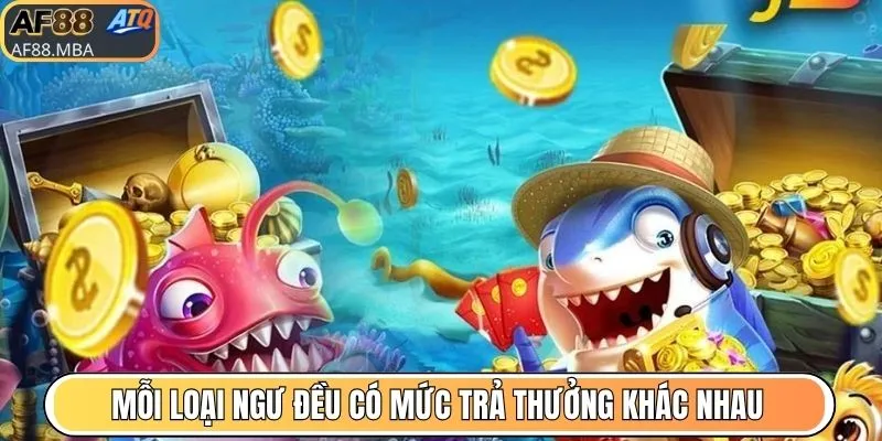 Mỗi loại ngư đều có mức trả thưởng khác nhau