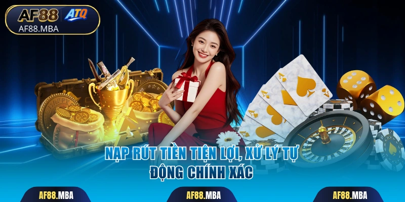 Nạp rút tiền tiện lợi, xử lý tự động chính xác