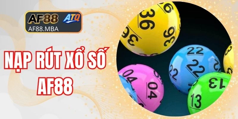 Nạp Rút Xổ Số AF88 - Giao Dịch Thần Tốc Vô Cùng Đỉnh