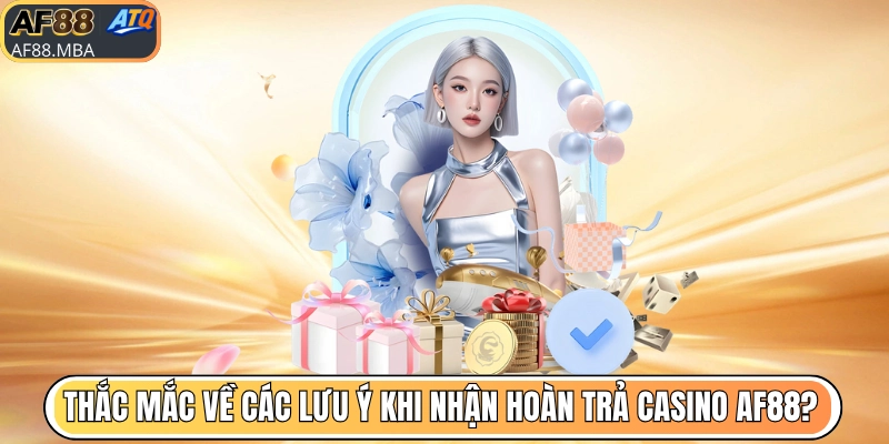 Thắc mắc về lưu ý khi nhận hoàn trả casino?
