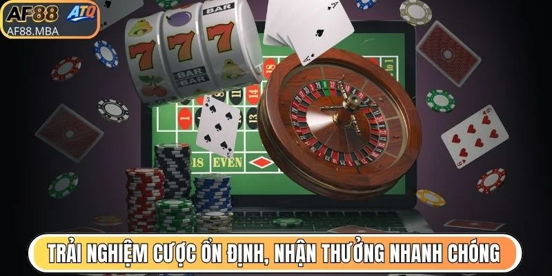 Trải nghiệm cược ổn định, nhận thưởng nhanh chóng