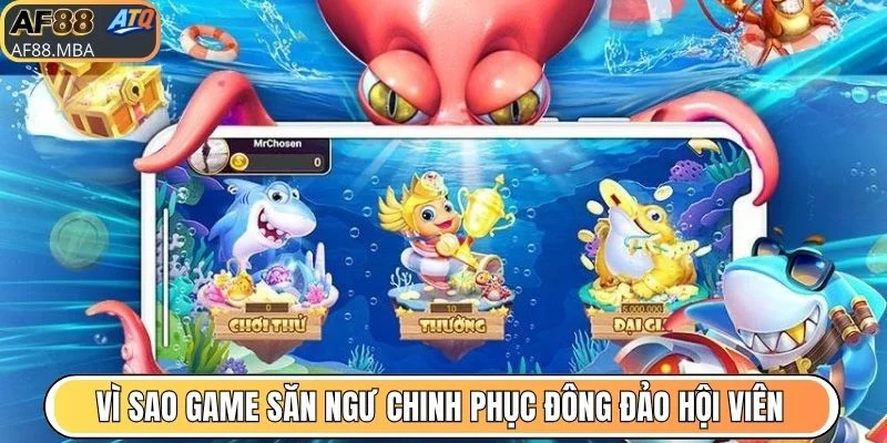 Vì sao game săn ngư chinh phục đông đảo hội viên